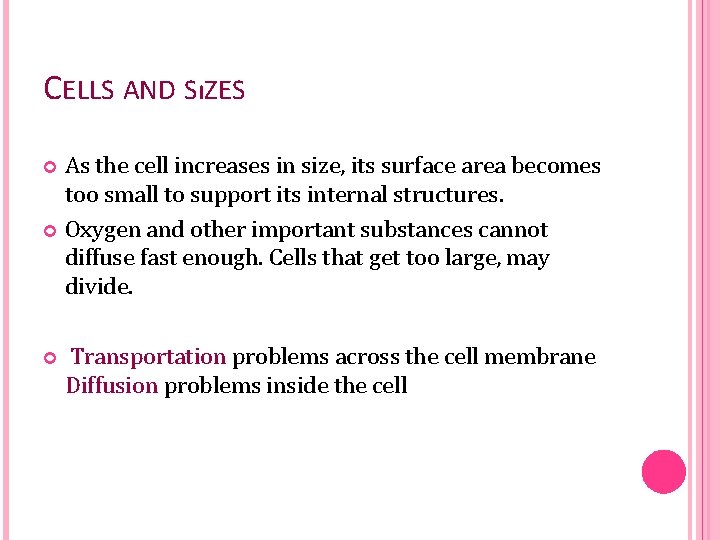 CELLS AND SıZES As the cell increases in size, its surface area becomes too