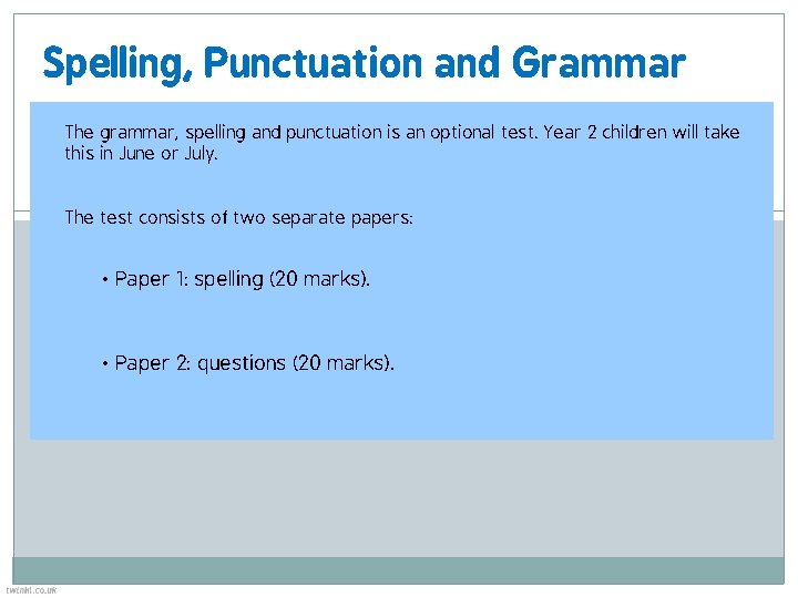 Spelling, Punctuation and Grammar The grammar, spelling and punctuation is an optional test. Year