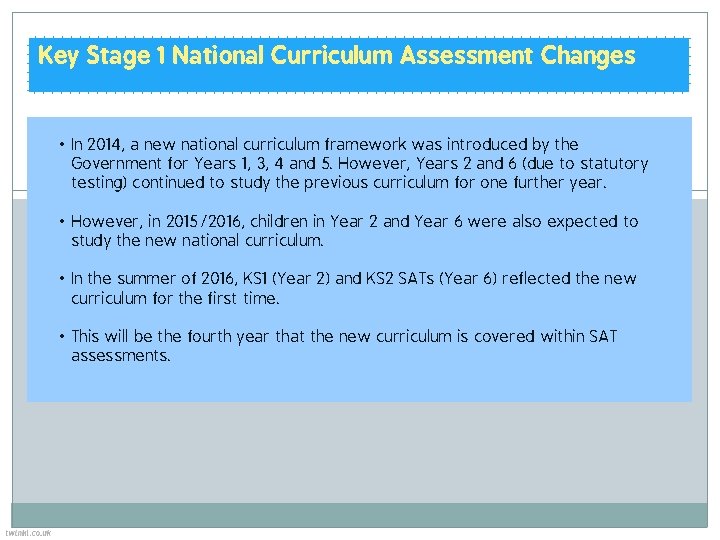 Key Stage 1 National Curriculum Assessment Changes • In 2014, a new national curriculum