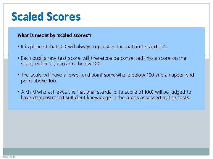 Scaled Scores What is meant by ‘scaled scores’? • It is planned that 100