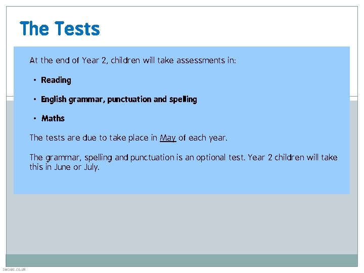 The Tests At the end of Year 2, children will take assessments in: •