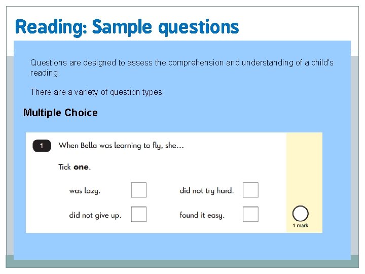 Reading: Sample questions Questions are designed to assess the comprehension and understanding of a