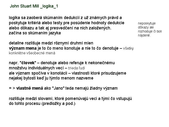 John Stuart Mill _logika_1 logika sa zaoberá skúmaním dedukcií z už známych právd a