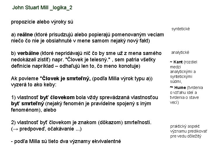 John Stuart Mill _logika_2 propozície alebo výroky sú syntetické a) reálne (ktoré prisudzujú alebo