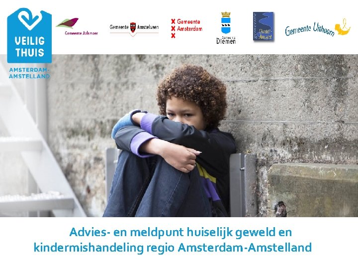 Advies- en meldpunt huiselijk geweld en kindermishandeling regio Amsterdam-Amstelland 