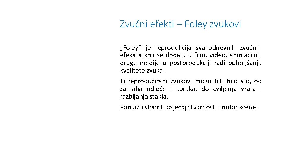 Zvučni efekti – Foley zvukovi „Foley” je reprodukcija svakodnevnih zvučnih efekata koji se dodaju