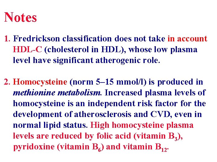 Notes 1. Fredrickson classification does not take in account HDL-C (cholesterol in HDL), whose