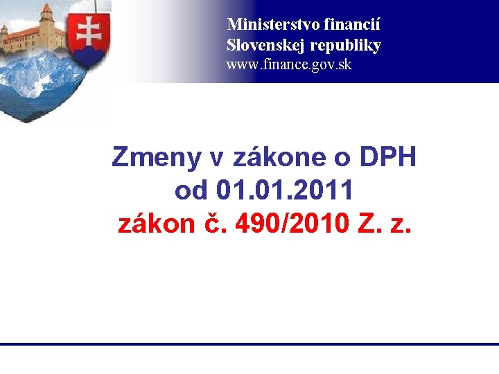 Ministerstvo financií Slovenskej republiky www. finance. gov. sk Zmeny v zákone o DPH od