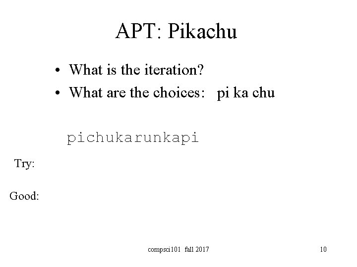 APT: Pikachu • What is the iteration? • What are the choices: pi ka