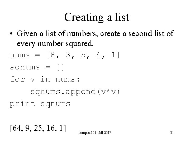 Creating a list • Given a list of numbers, create a second list of