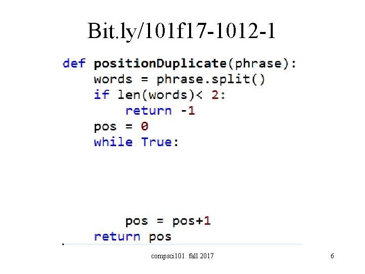 Bit. ly/101 f 17 -1012 -1 compsci 101 fall 2017 6 