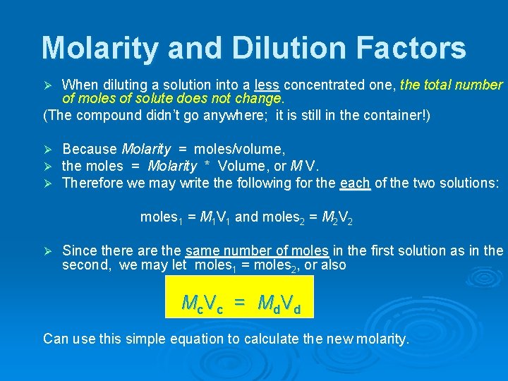 Molarity and Dilution Factors When diluting a solution into a less concentrated one, the