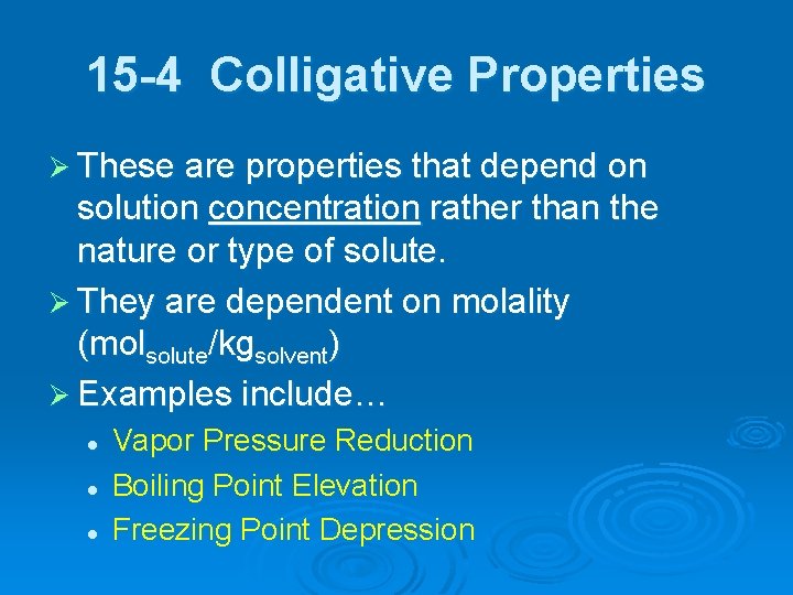 15 -4 Colligative Properties Ø These are properties that depend on solution concentration rather