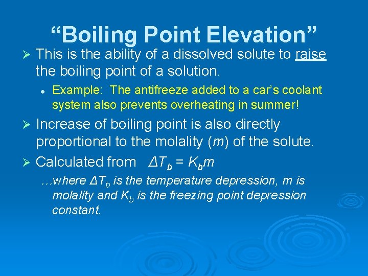 “Boiling Point Elevation” Ø This is the ability of a dissolved solute to raise