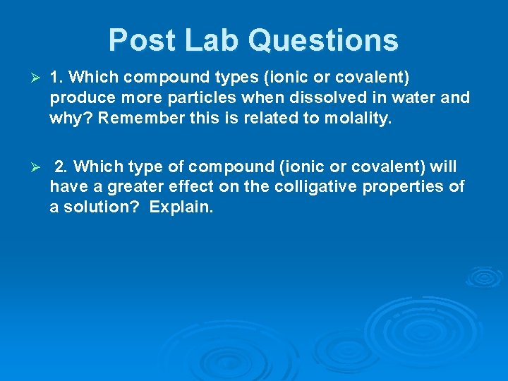 Post Lab Questions Ø 1. Which compound types (ionic or covalent) produce more particles