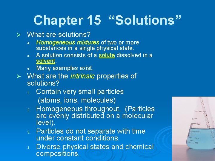 Chapter 15 “Solutions” Ø What are solutions? l l l Ø Homogeneous mixtures of