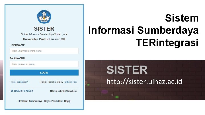 Sistem Informasi Sumberdaya TERintegrasi SISTER http: //sister. uihaz. ac. id 