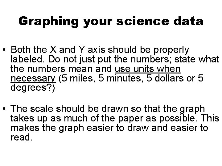 Graphing your science data • Both the X and Y axis should be properly Graphing your science data • Both the X and Y axis should be properly