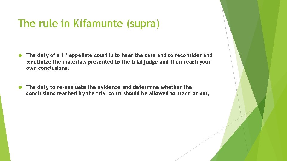 The rule in Kifamunte (supra) The duty of a 1 st appellate court is