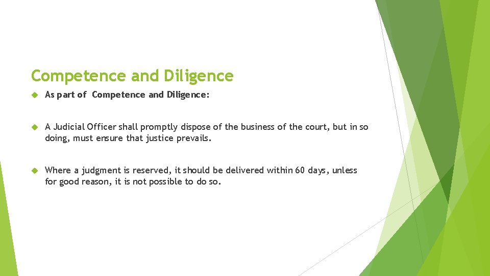 Competence and Diligence As part of Competence and Diligence: A Judicial Officer shall promptly