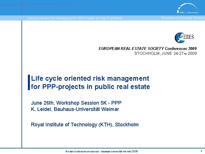 Bauhaus-Universität Weimar Lifecycle-oriented Risk Management for PPP-Projects in Public Real Estate EUROPEAN REAL ESTATE