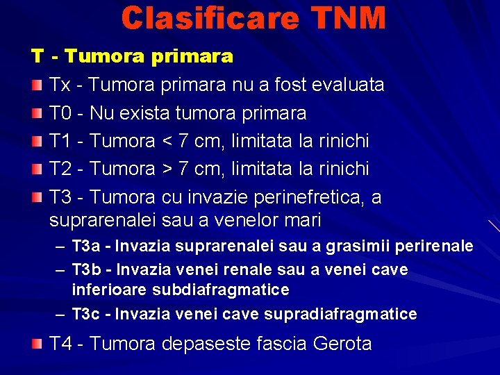 Clasificare TNM T - Tumora primara Tx - Tumora primara nu a fost evaluata
