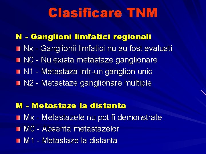 Clasificare TNM N - Ganglioni limfatici regionali Nx - Ganglionii limfatici nu au fost