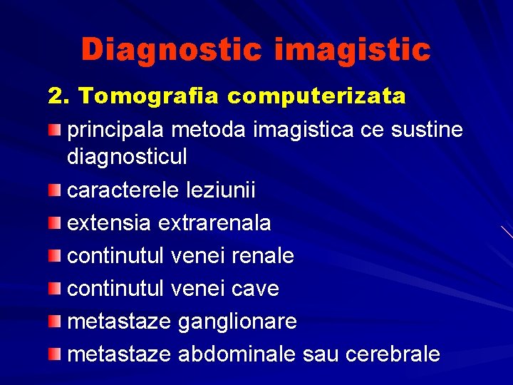 Diagnostic imagistic 2. Tomografia computerizata principala metoda imagistica ce sustine diagnosticul caracterele leziunii extensia