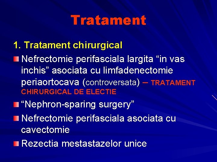 Tratament 1. Tratament chirurgical Nefrectomie perifasciala largita “in vas inchis” asociata cu limfadenectomie periaortocava