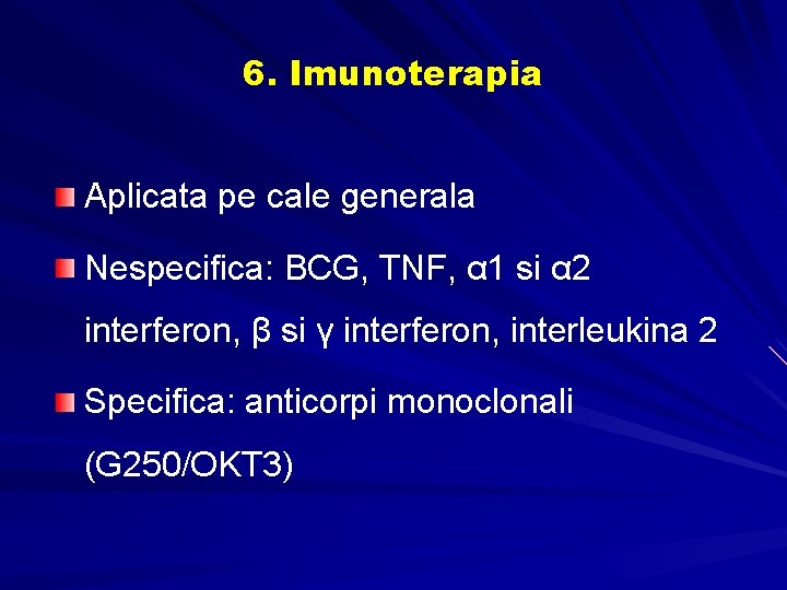 6. Imunoterapia Aplicata pe cale generala Nespecifica: BCG, TNF, α 1 si α 2