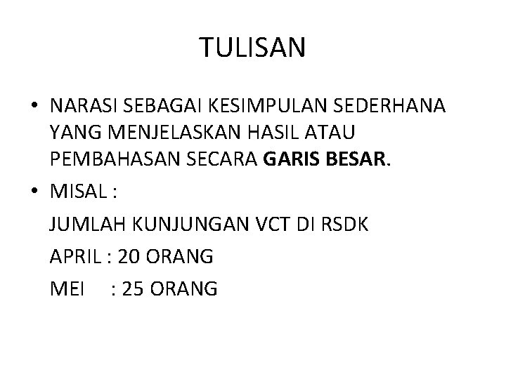 TULISAN • NARASI SEBAGAI KESIMPULAN SEDERHANA YANG MENJELASKAN HASIL ATAU PEMBAHASAN SECARA GARIS BESAR.