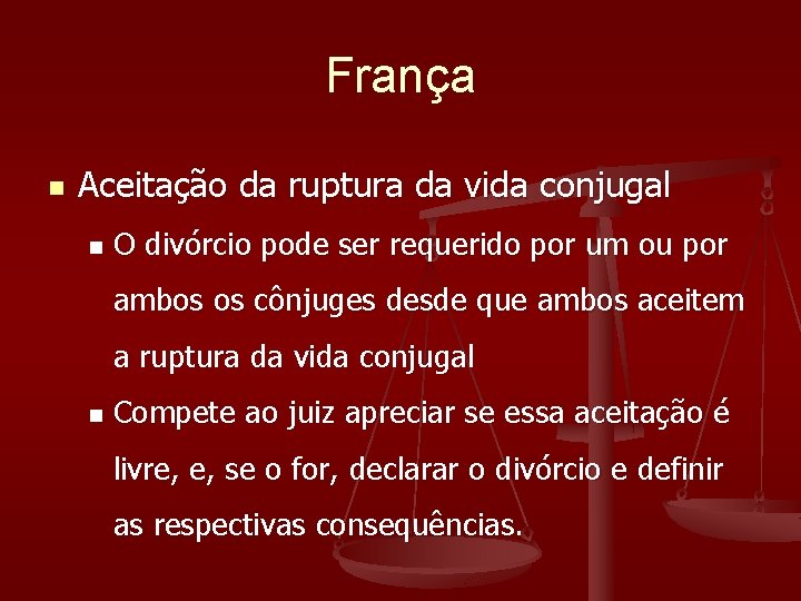 França n Aceitação da ruptura da vida conjugal n O divórcio pode ser requerido