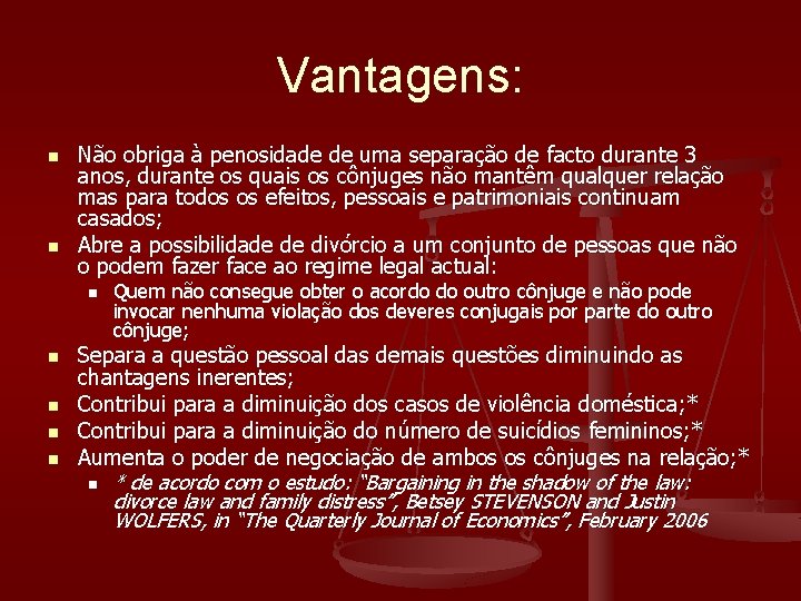 Vantagens: n n Não obriga à penosidade de uma separação de facto durante 3