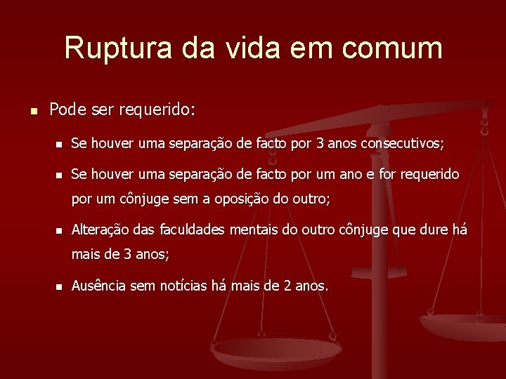 Ruptura da vida em comum n Pode ser requerido: n Se houver uma separação