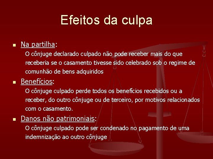 Efeitos da culpa n Na partilha: O cônjuge declarado culpado não pode receber mais