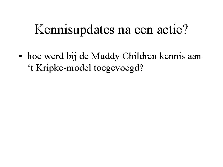 Kennisupdates na een actie? • hoe werd bij de Muddy Children kennis aan ‘t