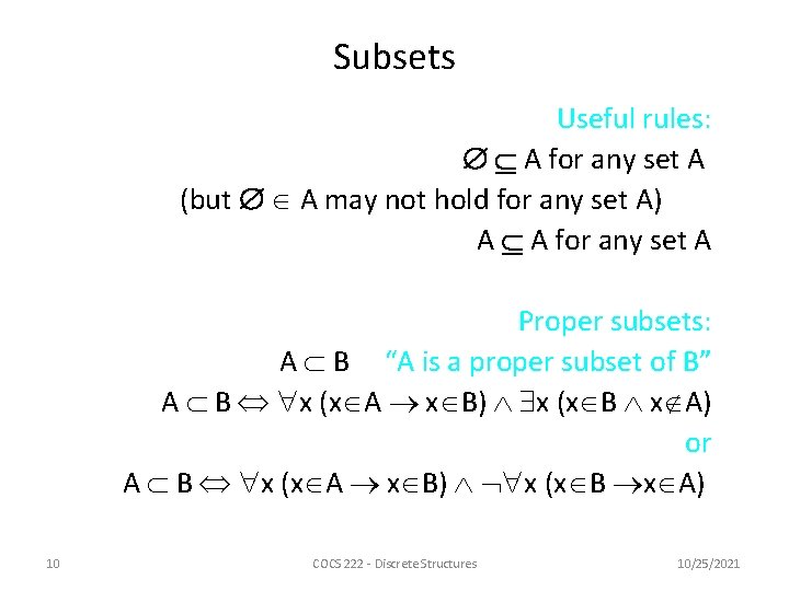 Subsets Useful rules: A for any set A (but A may not hold for
