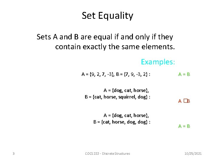 Set Equality Sets A and B are equal if and only if they contain