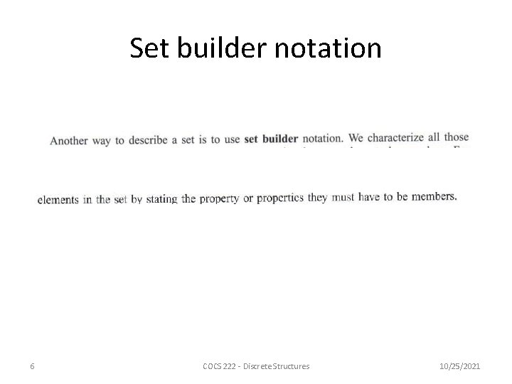 Set builder notation 6 COCS 222 - Discrete Structures 10/25/2021 