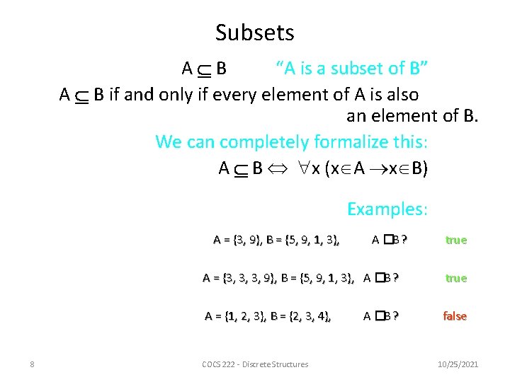 Subsets A B “A is a subset of B” A B if and only
