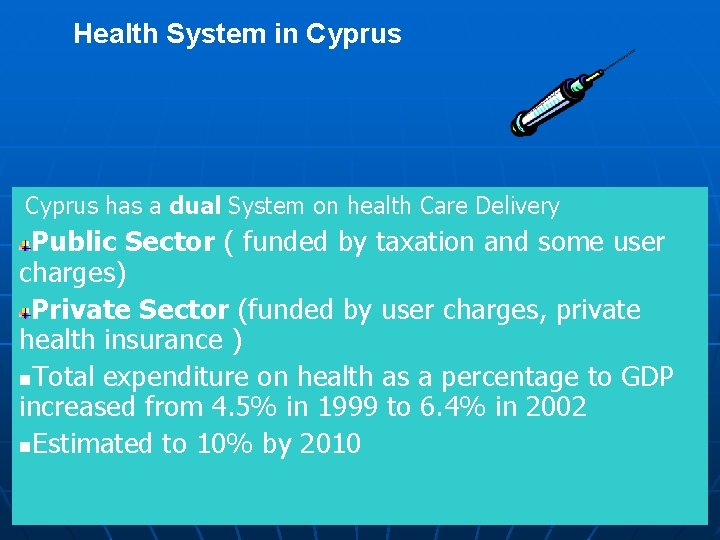 Health System in Cyprus has a dual System on health Care Delivery Public Sector
