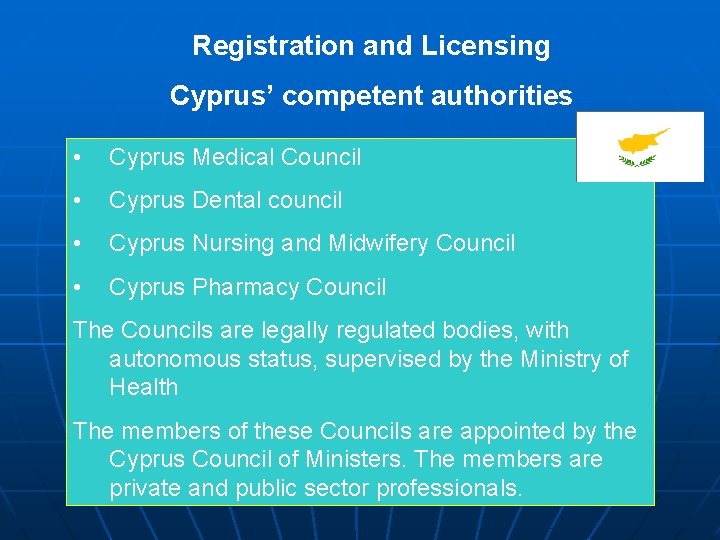 Registration and Licensing Cyprus’ competent authorities • Cyprus Medical Council • Cyprus Dental council
