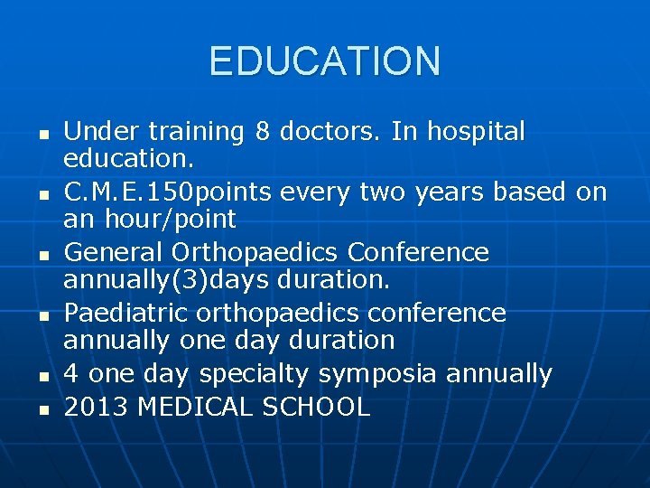 EDUCATION n n n Under training 8 doctors. In hospital education. C. M. E.