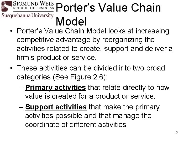 Porter’s Value Chain Model • Porter’s Value Chain Model looks at increasing competitive advantage