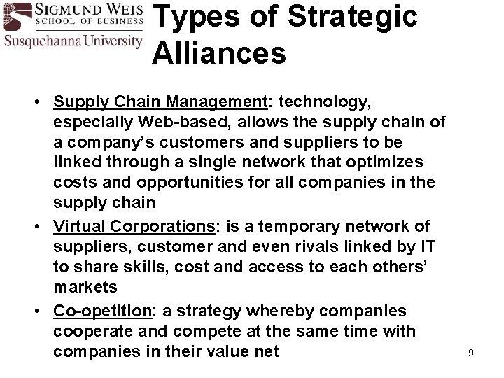 Types of Strategic Alliances • Supply Chain Management: technology, especially Web-based, allows the supply