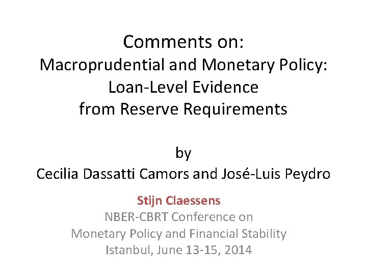 Comments on: Macroprudential and Monetary Policy: Loan-Level Evidence from Reserve Requirements by Cecilia Dassatti