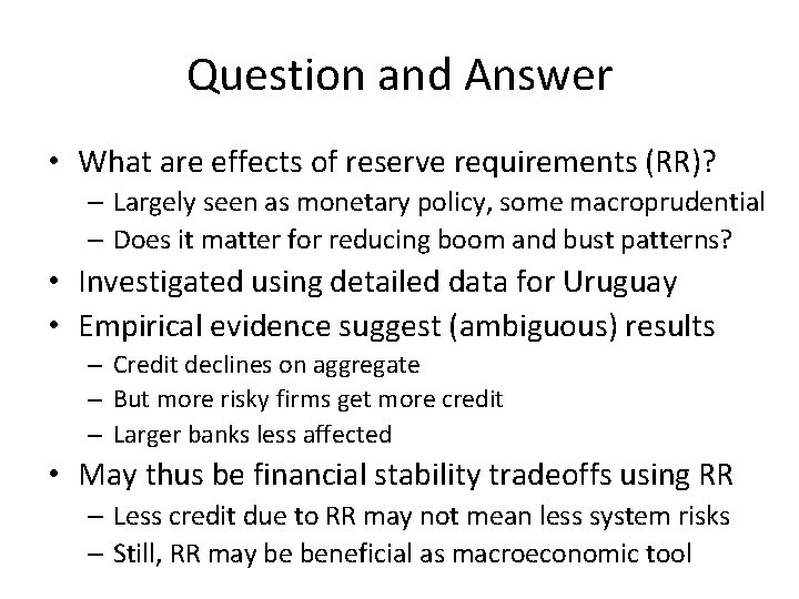 Question and Answer • What are effects of reserve requirements (RR)? – Largely seen