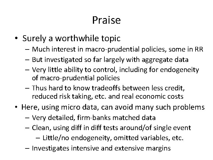 Praise • Surely a worthwhile topic – Much interest in macro-prudential policies, some in