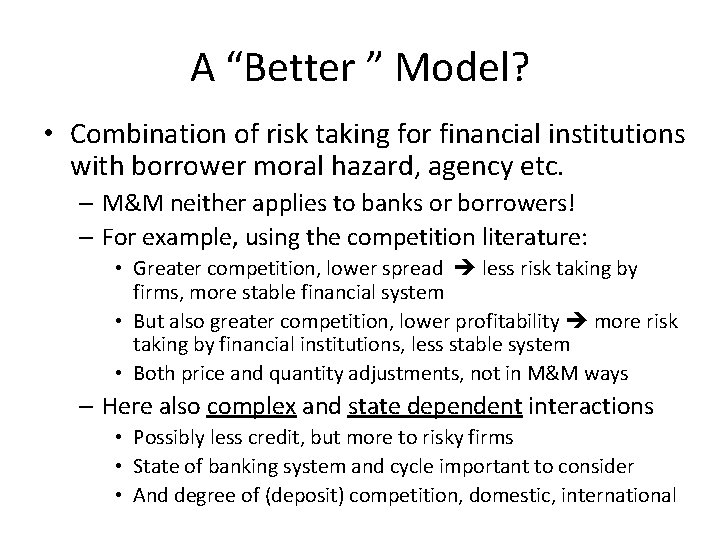 A “Better ” Model? • Combination of risk taking for financial institutions with borrower