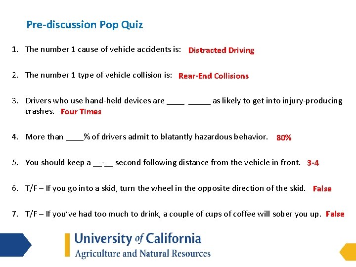 Pre-discussion Pop Quiz 1. The number 1 cause of vehicle accidents is: Distracted Driving